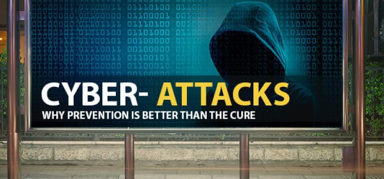 Cyber Attacks: Why Prevention is Better than the Cure