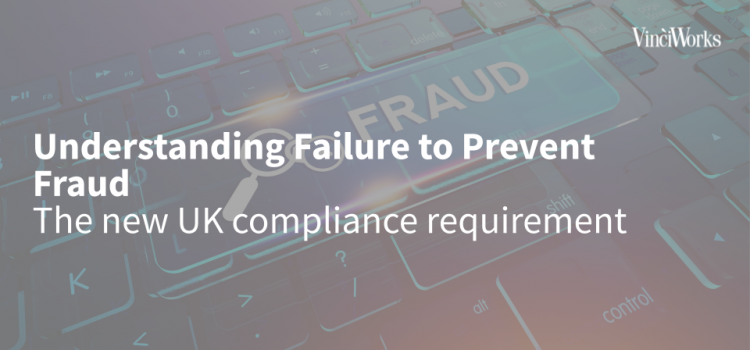 On-demand webinar: Understanding failure to prevent fraud – the new UK compliance requirement