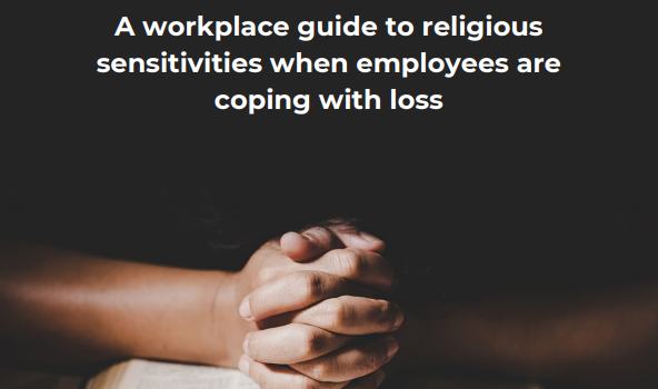 Religion, Belief & Bereavement: A workplace guide to religious sensitivities when employees are coping with loss