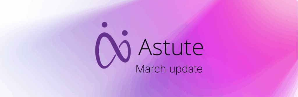 Astute March update banner