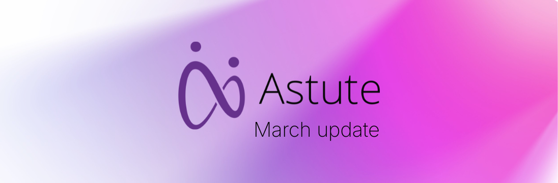Astute March update banner