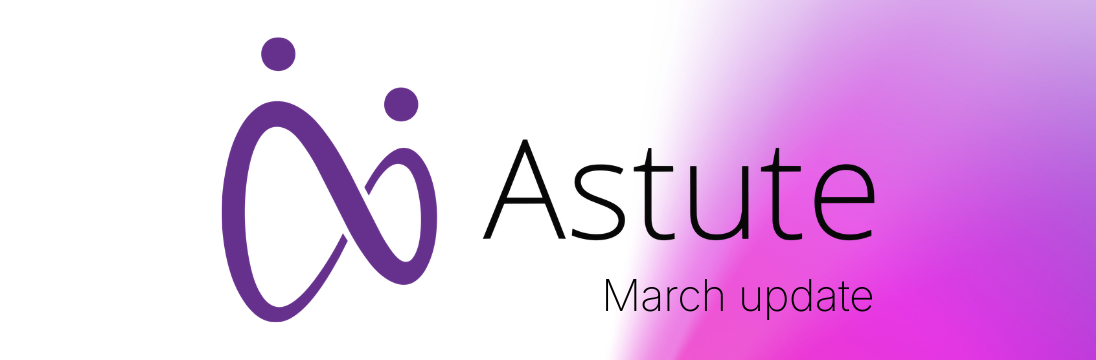 Astute March update banner